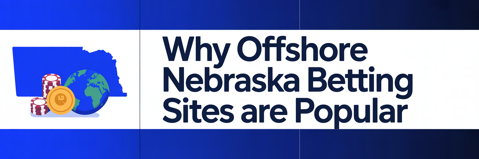Why Offshore Nebraska Betting Sites Are Popular